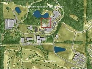 1 Km (103
m).
É possível a prática de pára-quedismo.
 