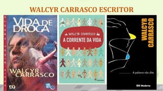 WALCYR CARRASCO ESCRITOR
 