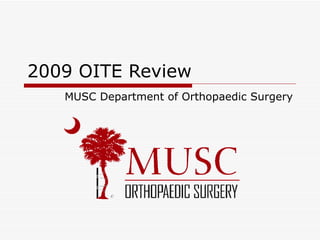2009 OITE Review MUSC Department of Orthopaedic Surgery 