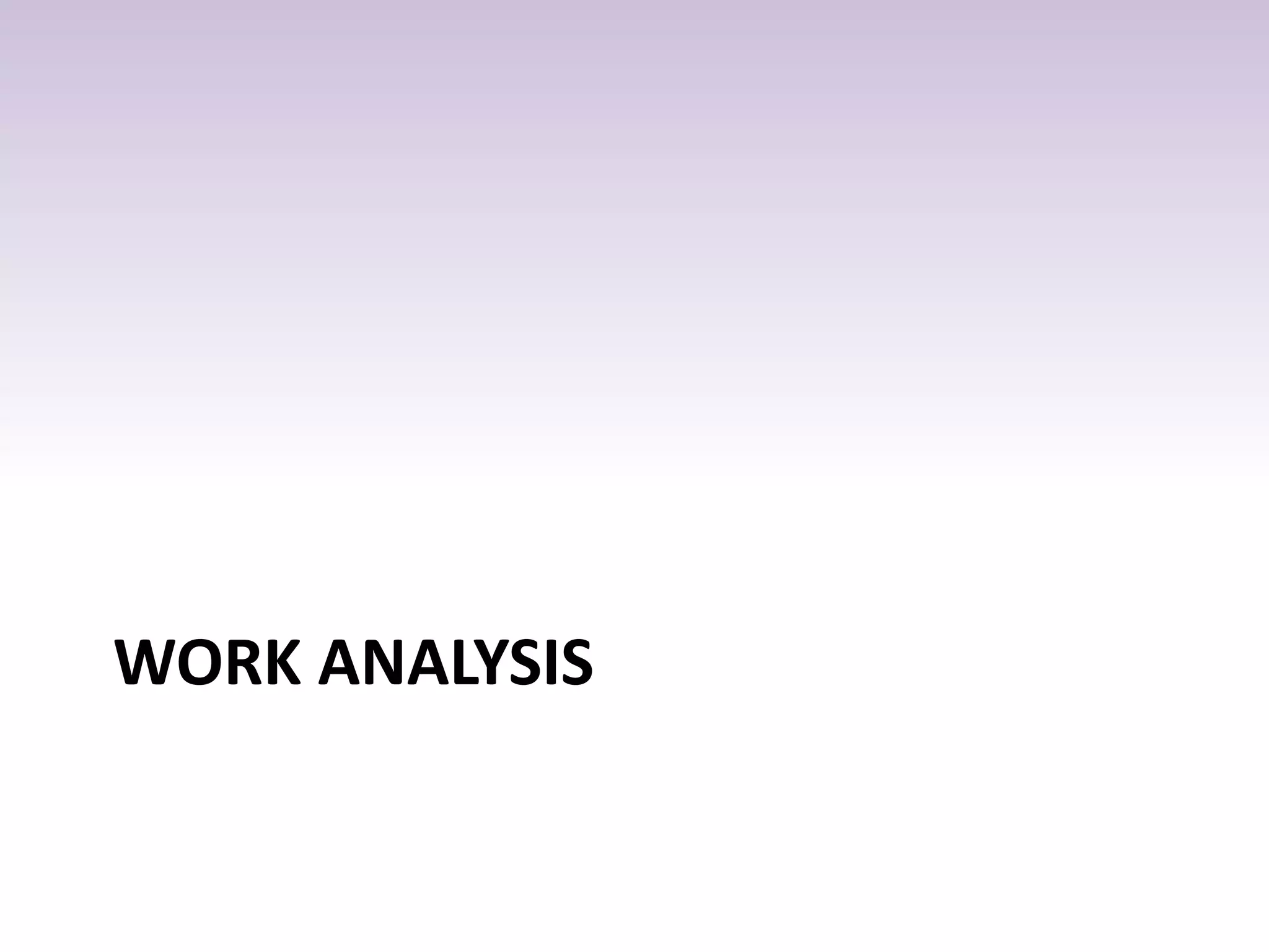 WORK ANALYSIS
 