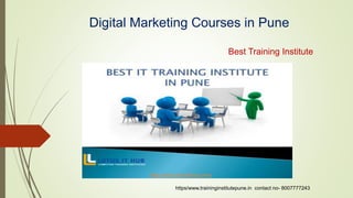 Digital Marketing Courses in Pune
Best Training Institute
https/www.traininginstitutepune.in contact no- 8007777243
 