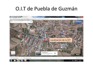 O.I.T de Puebla de Guzmán
Localización de la OIT
 