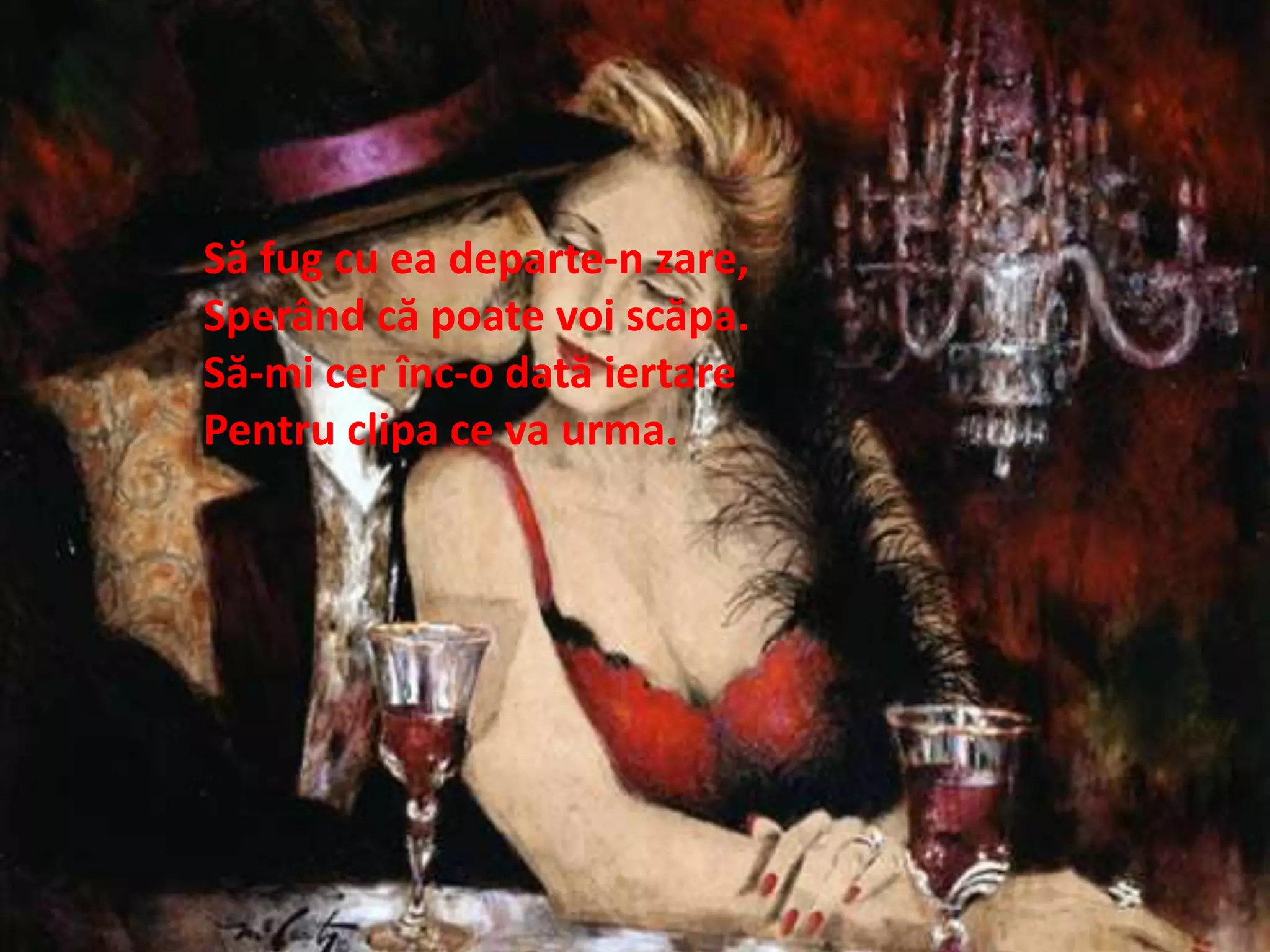 Săfugcueadeparte-n zare,Sperândcăpoatevoiscăpa.Să-mi cerînc-o datăiertarePentruclipa ce va urma.