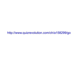 http://www.quizrevolution.com/ch/a158299/go 