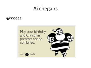 Ai chega rs
Né??????
 