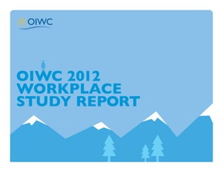 OIWC 2012
Workplace
Study Report
 