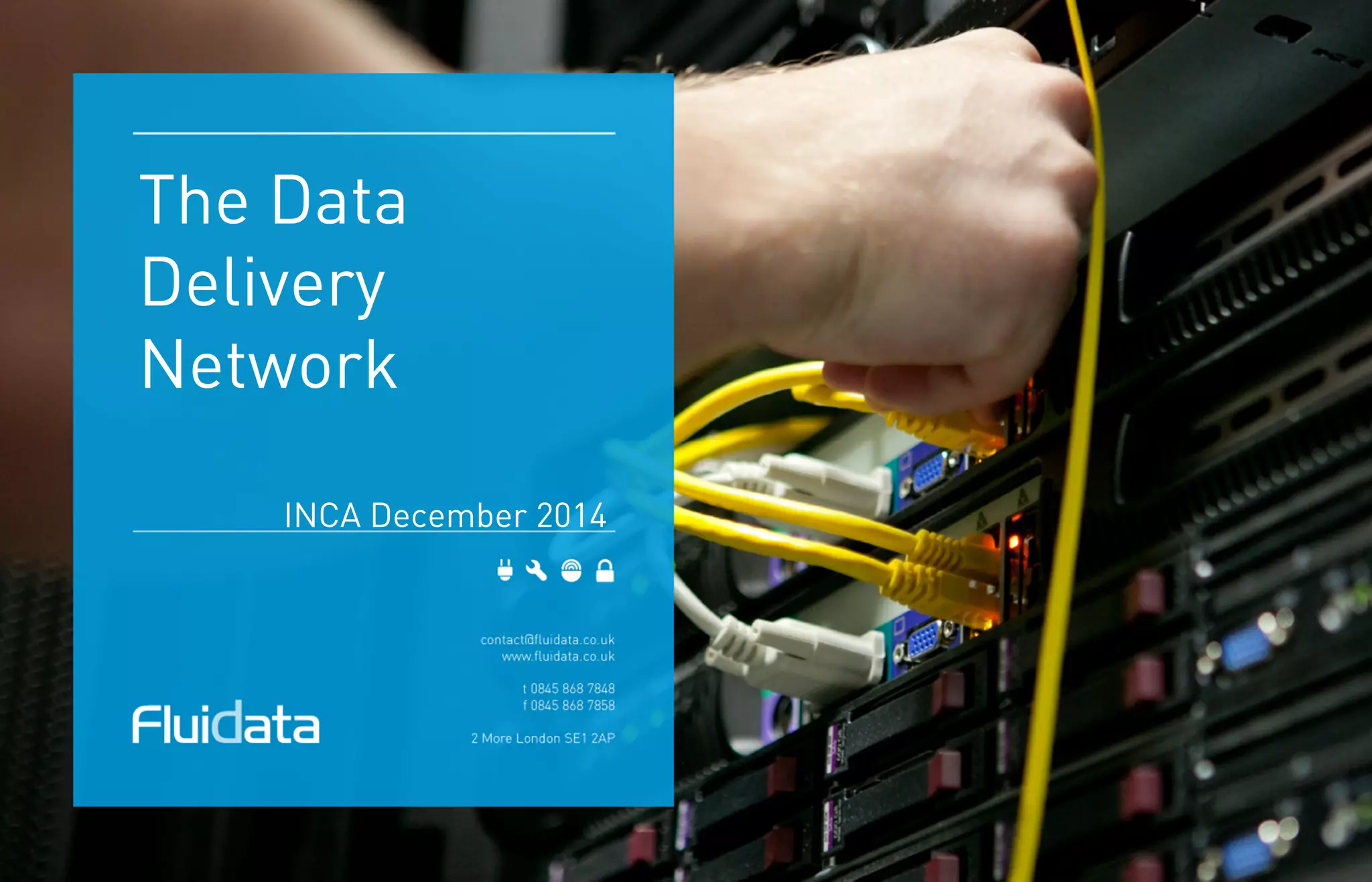 The Data
Delivery
Network
INCA December 2014