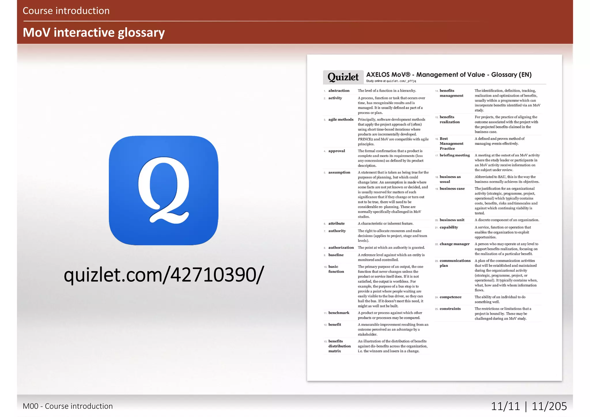 MoV interactive glossary
Course introduction
quizlet.com/42710390/
M00 - Course introduction 11/12 | 11/209
 
