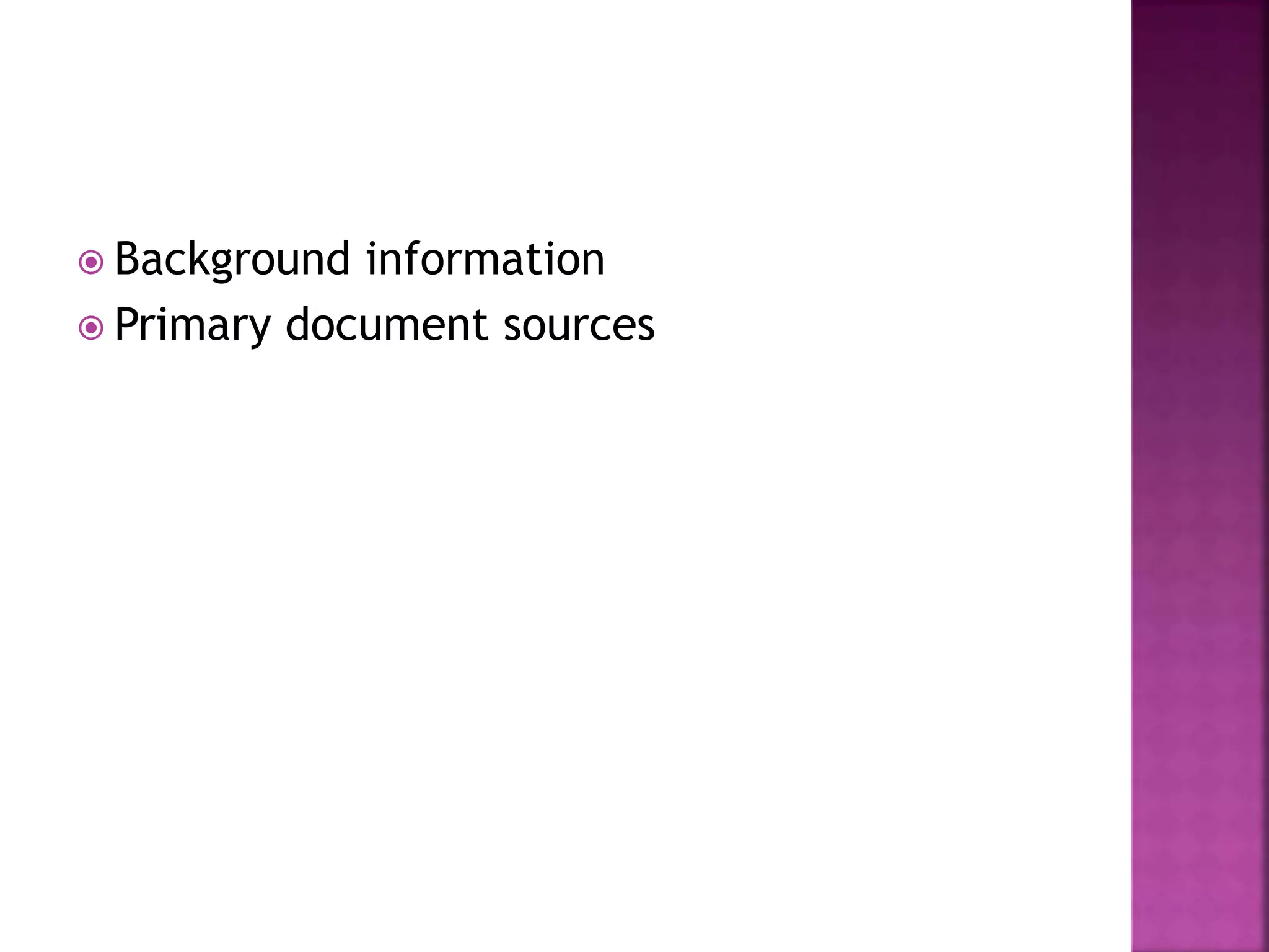  Background information
 Primary document sources
 