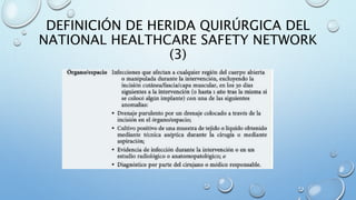 DEFINICIÓN DE HERIDA QUIRÚRGICA DEL 
NATIONAL HEALTHCARE SAFETY NETWORK 
(3) 
 