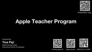 Apple Teacher Program
Presented By:
Tina Peji
Digital Learning Leader
International School of Hyderabad
 