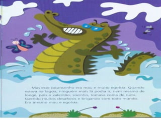 O jacarezinho egoísta
