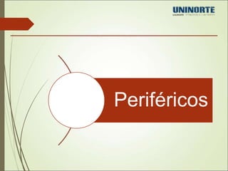 Periféricos 
 