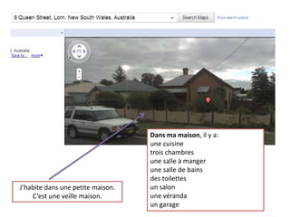 Dans ma maison, il y a:une cuisinetroischambresunesalle à mangerunesalle de bainsdes toilettesun salonunevérandaun garageJ’habitedansune petite maison. C’estuneveille maison.