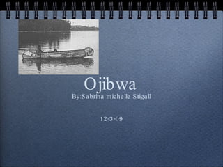 Ojibwa ,[object Object],[object Object]