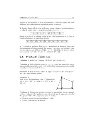 ¾º ÈÖÙ Ù ÖØÓ Ó ¿¿
Ò Ò ÙÒÓ ÐÓ× ÓØÖÓ× ØÖ × ´Ð Ð ×ÕÙ Ò µ × × 
 × ÐÐ × ÒÓ ÔÙ Ò × Ö ØÓ ×
Ö ÒØ ×¸ Ý Ð Ø Ð ÖÓ Ø Ò Ö Ñ ÒÓ× 
 × ÐÐ × × Ò Ñ Ö
 Öº
º ÄÓ× Ó× ØÓ× Ð Ö 
 Ð Ò ×ÙÑ Ö ¸ ÐÙ Ó Ð Ô Ò ÐØ ÑÓ Ò Ñ ÖÓ
× º ÈÓÖ Ð Ñ ×Ñ Ö Þ Ò Ò Ð × ÔÓ× 
 ÓÒ × ¸ Ý ¿ Ú Ð
¿
ÓÖ × Ú ÕÙ Ò Ð × ÙÒ 
 × ÐÐ Ú Ð Ý Ò Ð ÔÖ Ñ Ö Ð ¿º Ð Ö ×ØÓ ×

ÓÑÔÐ Ø 
 ÐÑ ÒØ ÞÕÙ Ö Ö 
¿ ¿ ¿ ¿ ¿ ¿
º Ä ×ÙÑ Ð × Ö 
 × × Ö ¿¼ Ý ×Ù ÔÖÓ Ù
ØÓ kº ÒØÓÒ
 ×¸ Ô Ö 
×
ÓÑÔÓ× 
 Ò ¿¼ 
ÓÑÓ ×ÙÑ Ó× ÔÖ ÑÓ× p Ý q¸ × Ø Ò ÙÒ ×ÓÐÙ
 Ò k = pqº
Ä × ×
ÓÑÔÓ× 
 ÓÒ × Ú Ð × ×ÓÒ 7+23 = 11+19 = 13+17¸ ÔÓÖ ÐÓ Ø ÒØÓ ÐÓ× Ú ÐÓÖ ×
Ù×
 Ó× k ×ÓÒ 7 · 23 = 161¸ 11 · 19 = 209 Ý 13 · 17 = 221º
¾º º ÈÖÙ Ù ÖØÓ Ó
ÈÖÓ Ð Ñ ½º Á ÒØ 
Ó Ð ÈÖÓ Ð Ñ Ì Ö
 Ö Ó ´Ú Ö Ô º ¿¾µº
ÈÖÓ Ð Ñ ¾º À ÐÐ ØÓ Ó× ÐÓ× ÒØ ÖÓ× n¸ 1 ≤ n ≤ 8¸ Ø Ð × ÕÙ × ÔÓ× Ð Ñ Ö
 Ö
Ð ÙÒ × 
 × ÐÐ × Ò ÙÒ Ø Ð ÖÓ 5×5 ÑÓ Ó Ø Ð ÕÙ Ý Ü 
Ø Ñ ÒØ n 
 × ÐÐ ×
Ñ Ö
 × Ò 
 
Ù Ö Ó 3 × 3º
ÈÖÓ Ð Ñ ¿º À ÐÐ ØÓ Ó× ÐÓ× Ú ÐÓÖ × k Ô Ö ÐÓ× 
Ù Ð × Ð × Ó× Ö 
 × x2
−
30x + k = 0 ×ÓÒ Ò Ñ ÖÓ× ÔÖ ÑÓ×º
ÈÖÓ Ð Ñ
À ÐÐ Ð Ö Ð 
Ù Ö Ð Ø ÖÓ ABCD¸ × Ò Ó ÕÙ
AB = BC¸ ∠ABC = ∠ADC = ∠BED = 90◦
Ý
BE = 5º
A
B
C
DE
ÈÖÓ Ð Ñ º ÑÓ× ÕÙ ÙÒ Ò Ñ ÖÓ Ò ØÙÖ Ð × 
 Ô 
Ù Ö Ó × × ÙÒ 
Ù Ö Ó
Ô Ö 
ØÓ Ý Ñ × × Ð Ù Ð Ö 
 ÞÕÙ Ö ÕÙ ÞÕÙ Ö Ö 
 º
ÈÓÖ ÑÔÐÓ 484 = 222
× ÙÒ 
 Ô 
Ù Ö Ó ¿ 
 Ö ×º
µ ×
Ö Ð Ñ ÒÓ× ØÖ × 
 Ô 
Ù Ö Ó× 
 Ö ×º
µ ú Ü ×Ø Ò 
 Ô 
Ù Ö Ó× 
 Ö ×
 