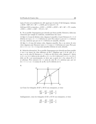 ¿º ÈÖÙ Ù ÖØÓ Ó ¿
Ø ÒØÓ D ×Ø Ò Ð Ñ ØÖ Þ AB¸ Ù Ð ÕÙ Ð 
 ÒØÖÓ O Ð 
 ÓÒÓº Ñ ×
∠AOB = 360◦
/10 = 36◦
= ∠ADB¸ ÔÓÖ ÐÓ Ø ÒØÓ O = Dº
´ µ ÓÑÓ GDI × × ×
 Ð × Ý ∠GDI = ∠GDH +∠HDI = 36◦
+36◦
= 72◦
¸ Ö ×ÙÐØ
∠DIG = ∠DGI = (180◦
− 72◦
)/2 = 54◦
º
¿º ÆÓ × ÔÓ× Ð º ËÙÔÓÒ ÑÓ× ÔÓÖ ×ÙÖ Ó ÕÙ Ù Ö ÔÓ× Ð º ÒØÓÒ
 ×¸ ÙÒ

ÓÐÓÖ 
 Ò ÕÙ 
ÙÑÔÐ Ð 
ÓÒ 
 Ò¸ 
ÓÒ× Ö ÑÓ× Ó× 
 ×Ó×
´½µ ÉÙ ½ Ý ¾ × Ò ×Ø ÒØÓ 
ÓÐÓÖ¸ ÑÓ× ½ Ñ Ö ÐÐÓ Ý ¾ ÞÙÐº ÒØÓÒ
 × 3 = 1+2
Ö × Ö ÖÓ Ó Ý 4 = 1 + 3 Ö × Ö ÞÙÐº È ÖÓ ÓÖ ¸ ÔÓÖ × Ö 1 + 4 Ö
× Ö ÖÓ Ó¸ Ñ ÒØÖ × ÕÙ ÔÓÖ × Ö 2 + 3 Ö × Ö Ñ Ö ÐÐÓ¸ ×ÙÖ Óº
´¾µ ÉÙ ½ Ý ¾ × Ò Ð Ñ ×ÑÓ 
ÓÐÓÖ¸ ÑÓ× Ñ Ö ÐÐÓº Ë n ÙÒ ÒØ ÖÓ ÓØÖÓ

ÓÐÓÖ¸ ÑÓ× ÞÙÐº ÒØÓÒ
 × Ø ÒØÓ n + 1 
ÓÑÓ n + 2 Ö Ò × Ö ÖÓ Ó×º È ÖÓ ÔÓÖ
× Ö n + 2 = (n + 1) + 1 ´ÖÓ Ó Ñ × Ñ Ö ÐÐÓµ Ö × Ö ÞÙÐ¸ ×ÙÖ Óº
¿º ´ËÓÐÙ
 Ò ÐØ ÖÒ Ø Ú µº ÆÓ × ÔÓ× Ð º ËÙÔÓÒ ÑÓ× ÔÓÖ ×ÙÖ Ó ÕÙ Ù × ÔÓ× Ð
Ý × n ÙÒ ÒØ ÖÓ 
ÓÐÓÖ Ö ÒØ Ð Ð ½º ÑÓ× ÕÙ ½ × 
ÓÐÓÖ Ý
ÕÙ n × 
ÓÐÓÖ º ÒØÓÒ
 × n + 1 × Ö Ð Ø Ö
 Ö 
ÓÐÓÖ¸ ÑÓ× º ÓÖ
n+2 = (n+1)+1 × Ö 
ÓÐÓÖ ¸ n+3 = (n+2)+1 × Ö ¸ n+4 = (n+3)+1
× Ö Ý × ×Ù
 × Ú Ñ ÒØ ¸ × 
 Ö ÕÙ Ô ÖØ Ö n ÐÓ× 
ÓÐÓÖ × Ý
× ÐØ ÖÒ Òº È ÖÓ ÒØÓÒ
 × 2n + 1 × Ö 
ÓÐÓÖ Ó ¸ Ñ ÒØÖ × ÕÙ ¸ ÔÓÖ × Ö
2n + 1 = n + (n + 1) ´×ÙÑ ÙÒ Ý ÙÒ µ Ö × Ö º
º
A B
CD E
F G
H
K
´ µ ÓÑÓ ÐÓ× ØÖ Ò ÙÐÓ× HAF Ý HCE ×ÓÒ × Ñ ÒØ ×¸ × Ø Ò
HC
AH
=
EC
AF
=
1
2 AB
1
3 AB
=
3
2
.
Ò ÐÓ Ñ ÒØ ¸ 
ÓÑÓ ÐÓ× ØÖ Ò ÙÐÓ× KAG Ý KCE ×ÓÒ × Ñ ÒØ ×¸ × Ø Ò
AK
KC
=
AG
EC
=
2
3 AB
1
2 AB
=
4
3
.
 