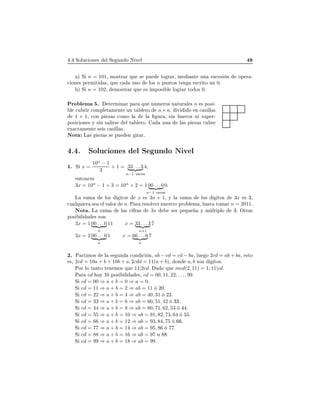 º ËÓÐÙ
 ÓÒ × Ð Ë ÙÒ Ó Æ Ú Ð
µ Ë n = 101¸ ÑÓ×ØÖ Ö ÕÙ × ÔÙ ÐÓ Ö Ö¸ Ñ ÒØ ÙÒ ×Ù
 × Ò ÓÔ Ö ¹

 ÓÒ × Ô ÖÑ Ø ×¸ ÕÙ 
 ÙÒÓ ÐÓ× n ÔÙÒØÓ× Ø Ò ×
Ö ØÓ ÙÒ ¼º
µ Ë n = 102¸ ÑÓ×ØÖ Ö ÕÙ × ÑÔÓ× Ð ÐÓ Ö Ö ØÓ Ó× ¼º
ÈÖÓ Ð Ñ º Ø ÖÑ Ò Ö Ô Ö ÕÙ Ò Ñ ÖÓ× Ò ØÙÖ Ð × n × ÔÓ× ¹
Ð 
Ù Ö Ö 
ÓÑÔÐ Ø Ñ ÒØ ÙÒ Ø Ð ÖÓ n× n¸ Ú Ó Ò 
 × ÐÐ ×
1 × 1¸ 
ÓÒ Ô Þ × 
ÓÑÓ Ð Ð ÙÖ ¸ × Ò Ù 
Ó× Ò ×ÙÔ Ö¹
ÔÓ× 
 ÓÒ × Ý × Ò × Ð Ö× Ð Ø Ð ÖÓº ÙÒ Ð × Ô Þ × 
Ù Ö
Ü 
Ø Ñ ÒØ × × 
 × ÐÐ ×º
ÆÓØ Ä × Ô Þ × × ÔÙ Ò Ö Öº
º º ËÓÐÙ
 ÓÒ × Ð Ë ÙÒ Ó Æ Ú Ð
½º Ë x =
10n
− 1
3
+ 1 = 33 . . . 3ßÞ
n−1 Ú 
 ×
4¸
ÒØÓÒ
 ×
3x = 10n
− 1 + 3 = 10n
+ 2 = 1 00 . . .0ßÞ
n−1 Ú 
 ×
0º
Ä ×ÙÑ ÐÓ× ØÓ× x × 3n + 1¸ Ý Ð ×ÙÑ ÐÓ× ØÓ× 3x × ¿¸

Ù ÐÕÙ Ö × Ð Ú ÐÓÖ nº È Ö Ö ×ÓÐÚ Ö ÒÙ ×ØÖÓ ÔÖÓ Ð Ñ ¸ ×Ø ØÓÑ Ö n = 2011º
ÆÓØ º Ä ×ÙÑ Ð × 
 Ö × 3x × Ö Ô ÕÙ Ý Ñ ÐØ ÔÐÓ ¿º ÇØÖ ×
ÔÓ× Ð × ×ÓÒ
3x = 1 00 . . .0ßÞ
n
11 x = 33 . . .3ßÞ
n+1
7
3x = 2 00 . . .0ßÞ
n
1 x = 66 . . . 6ßÞ
n
7
¾º È ÖØ ÑÓ× Ð × ÙÒ 
ÓÒ 
 Ò¸ ab − cd = cd − ba, ÐÙ Ó 2cd = ab + ba, ×ØÓ
×¸ 2cd = 10a + b + 10b + a, 2cdd = 11(a + b), ÓÒ a, b ×ÓÒ ØÓ×º
ÈÓÖ ÐÓ Ø ÒØÓ Ø Ò ÑÓ× ÕÙ 11|2cd. Ó ÕÙ mcd(2, 11) = 1, 11|cd.
È Ö cd Ý ½¼ ÔÓ× Ð ×¸ cd = 00, 11, 22, . . ., 99.
Ë cd = 00 ⇒ a + b = 0 ⇒ a = 0.
Ë cd = 11 ⇒ a + b = 2 ⇒ ab = 11 ¾¼º
Ë cd = 22 ⇒ a + b = 4 ⇒ ab = 40, 31 ¾¾º
Ë cd = 33 ⇒ a + b = 6 ⇒ ab = 60, 51, 42 ¿¿º
Ë cd = 44 ⇒ a + b = 8 ⇒ ab = 80, 71, 62, 53 º
Ë cd = 55 ⇒ a + b = 10 ⇒ ab = 91, 82, 73, 64 º
Ë cd = 66 ⇒ a + b = 12 ⇒ ab = 93, 84, 75 º
Ë cd = 77 ⇒ a + b = 14 ⇒ ab = 95, 86 º
Ë cd = 88 ⇒ a + b = 16 ⇒ ab = 97 Ù º
Ë cd = 99 ⇒ a + b = 18 ⇒ ab = 99.
 