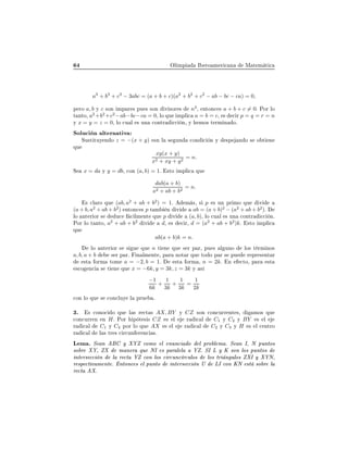 ÇÐ ÑÔ Á ÖÓ Ñ Ö 
 Ò Å Ø Ñ Ø 
a3
+ b3
+ c3
− 3abc = (a + b + c)(a2
+ b2
+ c2
− ab − bc − ca) = 0,
Ô ÖÓ a, b Ý c ×ÓÒ ÑÔ Ö × ÔÙ × ×ÓÒ Ú ×ÓÖ × n3
, ÒØÓÒ
 × a + b + c = 0. ÈÓÖ ÐÓ
Ø ÒØÓ¸ a2
+b2
+c2
−ab−bc−ca = 0, ÐÓ ÕÙ ÑÔÐ 
 a = b = c, × 
 Ö p = q = r = n
Ý x = y = z = 0, ÐÓ 
Ù Ð × ÙÒ 
ÓÒØÖ 

 Ò¸ Ý ÑÓ× Ø ÖÑ Ò Óº
ËÓÐÙ
 Ò ÐØ ÖÒ Ø Ú
ËÙ×Ø ØÙÝ Ò Ó z = −(x + y) ×Ò Ð × ÙÒ 
ÓÒ 
 Ò Ý ×Ô Ò Ó × Ó Ø Ò
ÕÙ
xy(x + y)
x2 + xy + y2
= n.
Ë x = da Ý y = db, 
ÓÒ (a, b) = 1. ×ØÓ ÑÔÐ 
 ÕÙ
dab(a + b)
a2 + ab + b2
= n.
× 
Ð ÖÓ ÕÙ (ab, a2
+ ab + b2
) = 1. Ñ ×¸ × p × ÙÒ ÔÖ ÑÓ ÕÙ Ú
(a + b, a2
+ ab + b2
) ÒØÓÒ
 × p Ø Ñ Ò Ú ab = (a + b)2
− (a2
+ ab + b2
).
ÐÓ ÒØ Ö ÓÖ × Ù
 
 ÐÑ ÒØ ÕÙ p Ú (a, b), ÐÓ 
Ù Ð × ÙÒ 
ÓÒØÖ 

 Òº
ÈÓÖ ÐÓ Ø ÒØÓ¸ a2
+ ab + b2
Ú d¸ × 
 Ö¸ d = (a2
+ ab + b2
)k. ×ØÓ ÑÔÐ 
ÕÙ
ab(a + b)k = n.
ÐÓ ÒØ Ö ÓÖ × × Ù ÕÙ n Ø Ò ÕÙ × Ö Ô Ö¸ ÔÙ × Ð ÙÒÓ ÐÓ× Ø ÖÑ ÒÓ×
a, b, a + b × Ö Ô Öº Ò ÐÑ ÒØ ¸ Ô Ö ÒÓØ Ö ÕÙ ØÓ Ó Ô Ö × ÔÙ Ö ÔÖ × ÒØ Ö
×Ø ÓÖÑ ØÓÑ a = −2, b = 1. ×Ø ÓÖÑ ¸ n = 2k. Ò 
ØÓ¸ Ô Ö ×Ø
×
Ó Ò
 × Ø Ò ÕÙ x = −6k, y = 3k, z = 3k Ý ×
−1
6k
+
1
3k
+
1
3k
=
1
2k

ÓÒ ÐÓ ÕÙ × 
ÓÒ
ÐÙÝ Ð ÔÖÙ º
¿º × 
ÓÒÓ
 Ó ÕÙ Ð × Ö 
Ø × AX, BY Ý CZ ×ÓÒ 
ÓÒ
ÙÖÖ ÒØ ×¸ ÑÓ× ÕÙ

ÓÒ
ÙÖÖ Ò Ò Hº ÈÓÖ Ô Ø × × CZ × Ð Ö 
 Ð C1 Ý C2 Ý BY × Ð
Ö 
 Ð C1 Ý C3 ÔÓÖ ÐÓ ÕÙ AX × Ð Ö 
 Ð C2 Ý C3 Ý H × Ð 
 ÒØÖÓ
Ö 
 Ð Ð × ØÖ × 
 Ö
ÙÒ Ö Ò
 ×º
Ä Ñ º Ë Ò Ý 
ÓÑÓ Ð ÒÙÒ
 Ó Ð ÔÖÓ Ð Ñ º Ë Ò Á¸ Æ ÔÙÒØÓ×
×Ó Ö ¸ Ñ Ò Ö ÕÙ ÆÁ × Ô Ö Ð Ð º ËÁ Ä Ý Ã ×ÓÒ ÐÓ× ÔÙÒØÓ×
ÒØ Ö× 

 Ò Ð Ö 
Ø 
ÓÒ ÐÓ× 
 Ö
ÙÒ
 Ö
ÙÐÓ× ÐÓ× ØÖ Ò ÙÐÓ× Á Ý Æ¸
Ö ×Ô 
Ø Ú Ñ ÒØ º ÒØÓÒ
 × Ð ÔÙÒØÓ ÒØ Ö× 

 Ò Í ÄÁ 
ÓÒ ÃÆ ×Ø ×Ó Ö Ð
Ö 
Ø º
 