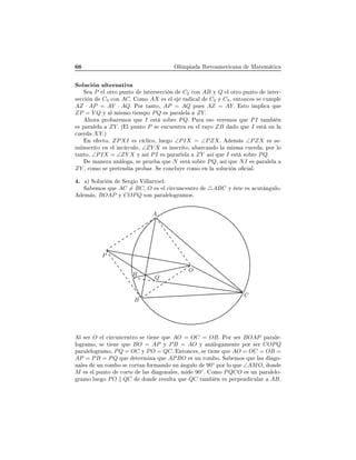 ÇÐ ÑÔ Á ÖÓ Ñ Ö 
 Ò Å Ø Ñ Ø 
ËÓÐÙ
 Ò ÐØ ÖÒ Ø Ú
Ë P Ð ÓØÖÓ ÔÙÒØÓ ÒØ Ö× 

 Ò C2 
ÓÒ AB Ý Q Ð ÓØÖÓ ÔÙÒØÓ ÒØ Ö¹
× 

 Ò C3 
ÓÒ AC. ÓÑÓ AX × Ð Ö 
 Ð C2 Ý C3, ÒØÓÒ
 × × 
ÙÑÔÐ
AZ · AP = AY · AQ. ÈÓÖ Ø ÒØÓ¸ AP = AQ ÔÙ × AZ = AY. ×ØÓ ÑÔÐ 
 ÕÙ
ZP = Y Q Ý Ð Ñ ×ÑÓ Ø ÑÔÓ PQ × Ô Ö Ð Ð ZY.
ÓÖ ÔÖÓ Ö ÑÓ× ÕÙ I ×Ø ×Ó Ö PQ. È Ö ×Ó Ú Ö ÑÓ× ÕÙ PI Ø Ñ Ò
× Ô Ö Ð Ð ZY. ´ Ð ÔÙÒØÓ P × Ò
Ù ÒØÖ Ò Ð Ö ÝÓ ZB Ó ÕÙ I ×Ø Ò Ð

Ù Ö XY.µ
Ò 
ØÓ¸ ZPXI × 
 
Ð 
Ó¸ ÐÙ Ó ∠PIX = ∠PZX. Ñ × ∠PZX × × ¹
Ñ Ò×
Ö ØÓ Ò Ð Ò
 Ö
ÙÐÓ¸ ∠ZY X × Ò×
Ö ØÓ¸ Ö
 Ò Ó Ð Ñ ×Ñ 
Ù Ö º ÔÓÖ ÐÓ
Ø ÒØÓ¸ ∠PIX = ∠ZY X Ý × PI × Ô Ö ÖÐ Ð ZY × ÕÙ I ×Ø ×Ó Ö PQ.
Ñ Ò Ö Ò ÐÓ ¸ × ÔÖÙ ÕÙ N ×Ø ×Ó Ö PQ¸ × ÕÙ NI × Ô Ö Ð Ð
ZY ¸ 
ÓÑÓ × ÔÖ Ø Ò ÔÖÓ Öº Ë 
ÓÒ
ÐÙÝ 
ÓÑÓ Ò Ð ×ÓÐÙ
 Ò Ó 
 Ðº
º µ ËÓÐÙ
 Ò Ë Ö Ó Î ÐÐ ÖÖÓ Ð
Ë ÑÓ× ÕÙ AC = BC. O × Ð 
 Ö
ÙÒ
 ÒØÖÓ △ABC Ý ×Ø × 
ÙØ Ò ÙÐÓº
Ñ ×¸ BOAP Ý COPQ ×ÓÒ Ô Ö Ð ÐÓ Ö ÑÓ×º
A
B
C
O
R
Q
P
Ð × Ö O Ð 
 Ö
ÙÒ
 ÒØÖÓ × Ø Ò ÕÙ AO = OC = OBº ÈÓÖ × Ö BOAP Ô Ö Ð ¹
ÐÓ Ö ÑÓ¸ × Ø Ò ÕÙ BO = AP Ý PB = AO Ý Ò ÐÓ Ñ ÒØ ÔÓÖ × Ö COPQ
Ô Ö Ð ÐÓ Ö ÑÓ¸ PQ = OC Ý PO = QC. ÒØÓÒ
 ×¸ × Ø Ò ÕÙ AO = OC = OB =
AP = PB = PQ ÕÙ Ø ÖÑ Ò ÕÙ APBO × ÙÒ ÖÓÑ Óº Ë ÑÓ× ÕÙ Ð × Ó¹
Ò Ð × ÙÒ ÖÓÑ Ó × 
ÓÖØ Ò ÓÖÑ Ò Ó ÙÒ Ò ÙÐÓ 90◦
ÔÓÖ ÐÓ ÕÙ ∠AMO¸ ÓÒ
M × Ð ÔÙÒØÓ 
ÓÖØ Ð × ÓÒ Ð ×¸ Ñ 90◦
º ÓÑÓ PQCO × ÙÒ Ô Ö Ð ÐÓ¹
Ö ÑÓ ÐÙ Ó PO QC ÓÒ Ö ×ÙÐØ ÕÙ QC Ø Ñ Ò × Ô ÖÔ Ò 
ÙÐ Ö ABº
 