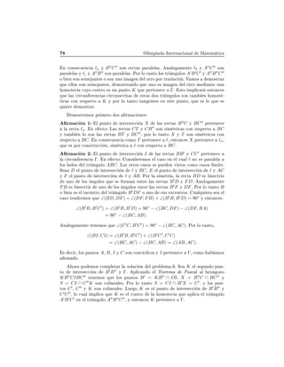 ÇÐ ÑÔ ÁÒØ ÖÒ 
 ÓÒ Ð Å Ø Ñ Ø 
Ò 
ÓÒ× 
Ù Ò
 ℓa Ý B′′
C′′
×ÓÒ Ö 
Ø × Ô Ö Ð Ð ×º Ò ÐÓ Ñ ÒØ ℓb Ý A′′
C′′
×ÓÒ
Ô Ö Ð Ð × Ý ℓc Ý A′′
B′′
×ÓÒ Ô Ö Ð Ð ×º ÈÓÖ ÐÓ Ø ÒØÓ ÐÓ× ØÖ Ò ÙÐÓ× A′
B′
C′
Ý A′′
B′′
C′′
Ó Ò ×ÓÒ × Ñ ÒØ × Ó ×ÓÒ ÙÒÓ Ñ Ò Ð ÓØÖÓ ÔÓÖ ØÖ ×Ð 
 Òº Î ÑÓ× ÑÓ×ØÖ Ö
ÕÙ ÐÐÓ× ×ÓÒ × Ñ ÒØ ×¸ ÑÓ×ØÖ Ò Ó ÕÙ ÙÒÓ × Ñ Ò Ð ÓØÖÓ Ñ ÒØ ÙÒ
ÓÑÓØ 
 
ÙÝÓ 
 ÒØÖÓ × ÙÒ ÔÙÒØÓ K ÕÙ Ô ÖØ Ò 
 Γº ×ØÓ ÑÔÐ 
 Ö ÒØÓÒ
 ×
ÕÙ Ð × 
 Ö
ÙÒ Ö Ò
 × 
 Ö
ÙÒ×
Ö Ø × ×ØÓ× Ó× ØÖ Ò ÙÐÓ× ×ÓÒ Ø Ñ Ò ÓÑÓØ ¹
Ø 
 × 
ÓÒ Ö ×Ô 
ØÓ K Ý ÔÓÖ ÐÓ Ø ÒØÓ Ø Ò ÒØ × Ò ×Ø ÔÙÒØÓ¸ ÕÙ × ÐÓ ÕÙ ×
ÕÙ Ö ÑÓ×ØÖ Öº
ÑÓ×ØÖ ÑÓ× ÔÖ Ñ ÖÓ Ó× ÖÑ 
 ÓÒ ×
ÖÑ 
 Ò ½ Ð ÔÙÒØÓ ÒØ Ö× 

 Ò X Ð × Ö 
Ø × B′′
C Ý BC′′
Ô ÖØ Ò 
Ð Ö 
Ø ℓaº Ò 
ØÓ Ä × Ö 
Ø × CT Ý CB′′
×ÓÒ × Ñ ØÖ 
 × 
ÓÒ Ö ×Ô 
ØÓ BC
Ý Ø Ñ Ò ÐÓ ×ÓÒ Ð × Ö 
Ø × BT Ý BC′′
¸ ÔÓÖ ÐÓ Ø ÒØÓ X Ý T ×ÓÒ × Ñ ØÖ 
Ó× 
ÓÒ
Ö ×Ô 
ØÓ BCº Ò 
ÓÒ× 
Ù Ò
 
ÓÑÓ T Ô ÖØ Ò 
 ℓ¸ ÒØÓÒ
 × X Ô ÖØ Ò 
 ℓa¸
ÕÙ × ÔÓÖ 
ÓÒ×ØÖÙ

 Ò¸ × Ñ ØÖ 
 ℓ 
ÓÒ Ö ×Ô 
ØÓ BCº
ÖÑ 
 Ò ¾ Ð ÔÙÒØÓ ÒØ Ö× 

 Ò I Ð × Ö 
Ø × BB′
Ý CC′
Ô ÖØ Ò 
Ð 
 Ö
ÙÒ Ö Ò
 Γº Ò 
ØÓ ÓÒ× Ö ÑÓ× Ð 
 ×Ó Ò Ð 
Ù Ð ℓ ÒÓ × Ô Ö Ð Ð
ÐÓ× Ð Ó× Ð ØÖ Ò ÙÐÓ ABCº ÄÓ× ÓØÖÓ× 
 ×Ó× × ÔÙ Ò Ú ×ØÓ× 
ÓÑÓ 
 ×Ó× Ð Ñ Ø º
Ë Ò D Ð ÔÙÒØÓ ÒØ Ö× 

 Ò ℓ Ý BC¸ E Ð ÔÙÒØÓ ÒØ Ö× 

 Ò ℓ Ý AC
Ý F Ð ÔÙÒØÓ ÒØ Ö× 

 Ò ℓ Ý ABº ÈÓÖ Ð × Ñ ØÖ ¸ Ð Ö 
Ø BD × × 
ØÖ Þ
ÙÒÓ ÐÓ× Ò ÙÐÓ× ÕÙ × ÓÖÑ Ò ÒØÖ Ð × Ö 
Ø × B′
D Ý FDº Ò ÐÓ Ñ ÒØ
FB × × 
ØÖ Þ ÙÒÓ ÐÓ× Ò ÙÐÓ× ÒØÖ Ð × Ö 
Ø × B′
F Ý DFº ÈÓÖ ÐÓ Ø ÒØÓ B
Ó Ò × Ð Ò
 ÒØÖÓ Ð ØÖ Ò ÙÐÓ B′
DF Ó ÙÒÓ ×Ù× Ü
 ÒØÖÓ×º Ù ÐÕÙ Ö × Ð

 ×Ó Ø Ò Ö ÑÓ× ÕÙ ∠(BD, DF) + ∠(DF, FB) + ∠(B′
B, B′
D) = 90◦
Ý ÒØÓÒ
 ×
∠(B′
B, B′
C′
) = ∠(B′
B, B′
D) = 90◦
− ∠(BC, DF) − ∠(DF, BA)
= 90◦
− ∠(BC, AB).
Ò ÐÓ Ñ ÒØ Ø Ò ÑÓ× ÕÙ ∠(C′
C, B′
C′
) = 90◦
− ∠(BC, AC)º ÈÓÖ ÐÓ Ø ÒØÓ¸
∠(BI, CI) = ∠(B′
B, B′
C′
) + ∠(B′
C′
, C′
C)
= ∠(BC, AC) − ∠(BC, AB) = ∠(AB, AC).
× 
 Ö¸ ÐÓ× ÔÙÒØÓ× A¸ B¸ I Ý C ×ÓÒ 
ÓÒ
 
Ð 
Ó× Ý I Ô ÖØ Ò 
 Γ¸ 
ÓÑÓ ÑÓ×
ÖÑ Óº
ÓÖ ÔÓ ÑÓ× 
ÓÑÔÐ Ø Ö Ð ×ÓÐÙ
 Ò Ð ÔÖÓ Ð Ñ º Ë K Ð × ÙÒ Ó ÔÙÒ¹
ØÓ ÒØ Ö× 

 Ò B′
B′′
Ý Γº ÔÐ 
 Ò Ó Ð Ì ÓÖ Ñ È ×
 Ð Ð Ü ÓÒÓ
KB′′
CIBC′′
Ø Ò ÑÓ× ÕÙ ÐÓ× ÔÙÒØÓ× B′
= KB′′
∩ IB¸ X = B′′
C ∩ BC′′
Ý
S = CI ∩ C′′
K ×ÓÒ 
ÓÐ Ò Ð ×º ÈÓÖ ÐÓ Ø ÒØÓ S = CI ∩ B′
X = C′
, Ý ÐÓ× ÔÙÒ¹
ØÓ× C′
¸ C′′
Ý K ×ÓÒ 
ÓÐ Ò Ð ×º ÄÙ Ó K × Ð ÔÙÒØÓ ÒØ Ö× 

 Ò B′
B′′
Ý
C′
C′′
¸ ÐÓ 
Ù Ð ÑÔÐ 
 ÕÙ K × Ð 
 ÒØÖÓ Ð ÓÑÓØ 
 ÕÙ ÔÐ 
 Ð ØÖ Ò ÙÐÓ
A′
B′
C′
Ò Ð ØÖ Ò ÙÐÓ A′′
B′′
C′′
¸ Ý ÒØÓÒ
 × K Ô ÖØ Ò 
 Γº
 