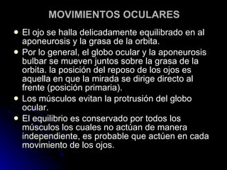 MOVIMIENTOS OCULARES ,[object Object],[object Object],[object Object],[object Object]