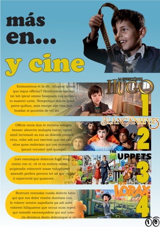 más
en...
y cine
     Enimaximus et la dit, ulluptae ipsam




                                             1
  quo isquo officiur? Henduntem aperep-
tat lab ipicat ommo beaquaes cus serun-
to maiorei untio. Nempeliqui dolora quas
 porro quibus, anis excepe sim rem qui-
   busdae si quuntiis de vel ini.




                                             2
    Officia venia dus re rectatia volupta
 tionsec aborerio molupta tiatur, optati
simil inctotasit as eos as dolendi consed
etus, volor adi aut raectem que mo es-
  sitas quos moloriam qui con numeni il
        ipsunt verumet ipid quaspel.




                                             3
   Lore essumquis dolorum fugit mag-
 nimin con et, vit et ex entiore omni
acipiendis volorrovit eosae voluptamet
amendit perfers perorro tet od que cupta-
  ti orporrovid qui quaerore.




                                             4
    Restrum resendae cusda dolecto tatis-
  qui que eos dolor ressita duntiam cus.
Is volorer orestot aspediatis pa adi auta
volorest hiliquatem que occus num reped
  qui remodit excesequidem qui aut volo-
        ris denimus desto dolenisque si ut
 