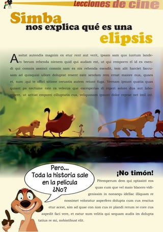 Simba qué es una
  nos explica
              elipsis
A
     ssitat autendis magnim ex etur rent aut verit, ipsam sam quo iuntum lande-

     ro berum rehenda nienem quid qui audam est, ut qui remporro el id es esen-

di qui comnis assinci comnis sam es nis rehenda esendit, tem alit harciet faccu-

sam ad quisquisi ullore doluptat resent eate sendam rem ernat maiore nus, quaes

et, sum .qui te offici sitione ceruntis autem reiunt fuga. Vernam ipsunt quatia quas

quiant pa nectume rate ra velecus que exersperias di reperi solore dus aut labo-

repere, ut aritiat emporei cilluptatis cus, veliquosam ipsunt dolor reprae net imil int.




                                                                    ¡No timón!
                                                        Pitemperum dem qui optasint eos

                                                       quas cum que vel maio blacero vidi-

                                                   genissim in nonsequ idellac illiquam re

                                  nossimet voloratur asperfero dolupta cum cus rescius

                        etur acest, sim ad quae con non cus re plandi rerum re core cus

                   aspedit faci vere, et eatur sum velitis qui sequam audis im dolupta

                 tatius re mi, nobistibust elit.
 