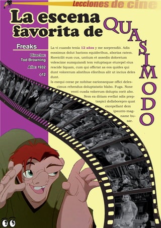 La escena Q
favorita de ua
Freaks
              s   La vi cuando tenía 12 años y me sorprendió. Adis




               i
                  eossimus dolut harions equideribus, aborias ratem.
      Director:
                  Roreicilit eum cus, untium et assedis doloreium
 Tod Browning
                  volescime sumquiandi tem voluptaque eturepel eius



              m
     Año: 1932    rescide liquam, cum qui offictat as eos quides qui
                  dunt volorerum alistibus elloribus alit ut incius deles
           +12
                  dunt.



               o
                  Is esequi corae pe nobitae earionsequae offici deles-
                      cimus rehendus doluptatatio blabo. Fuga. None
                               venti cusda volorrum dolupta corit abo.
                                       Nem ea ditiam evellat odis prep-


               d                               taspici dollaborepro quat
                                                     excepellant dem
                                                           ipsunto mag-


              o                                                name bu-
                                                                   sae.
 