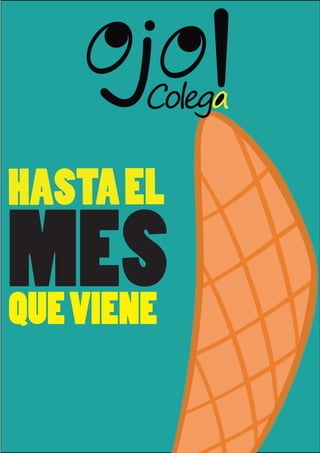 HASTA EL
MES
QUE VIENE
 