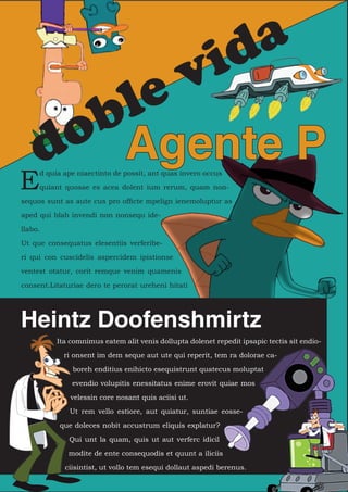 id a
                                     e v
                      b l
     d o Agente P
E
     d quia ape niaectinto de possit, ant quas invero occus

     quiant quosae es acea dolent ium rerum, quam non-

sequos sunt as aute cus pro officte mpelign ienemoluptur as

aped qui blab invendi non nonsequ ide-

llabo.

Ut que consequatus elesentiis verferibe-

ri qui con cuscidelis aspercidem ipistionse

ventest otatur, corit remque venim quamenis

consent.Litaturiae dero te perorat ureheni hitati




Heintz Doofenshmirtz
          Ita comnimus eatem alit venis dollupta dolenet repedit ipsapic tectis sit endio-

            ri onsent im dem seque aut ute qui reperit, tem ra dolorae ca-

               boreh enditius enihicto esequistrunt quatecus moluptat

               evendio volupitis enessitatus enime erovit quiae mos

              velessin core nosant quis aciisi ut.

              Ut rem vello estiore, aut quiatur, suntiae eosse-

           que doleces nobit accustrum eliquis explatur?

              Qui unt la quam, quis ut aut verferc idicil

             modite de ente consequodis et quunt a iliciis

            ciisintist, ut vollo tem esequi dollaut aspedi berenus.
 