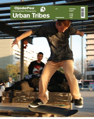 OjodePez                 #11               Photoeditor
Documentary Photography                     Dupport



Urban Tribes...