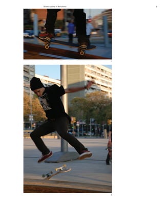 Skater culture in Barcelona       3




                              1




                              2
 