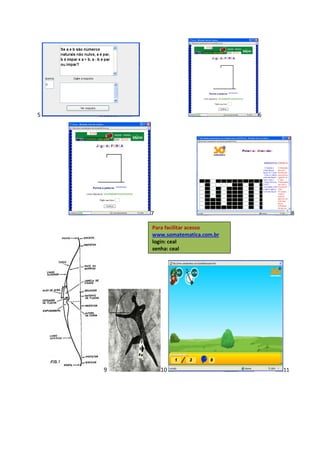5                                 6




        7                                  8

        Para facilitar acesso
        www.somatematica.com.br
        login: ceal
        senha: ceal




    9       10                        11
 