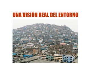 UNA VISIÓN REAL DEL ENTORNO 