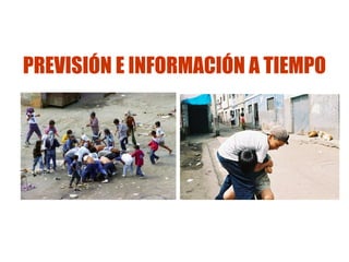PREVISIÓN E INFORMACIÓN A TIEMPO 