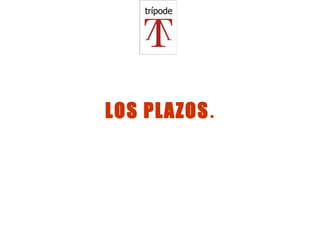 LOS PLAZOS . 