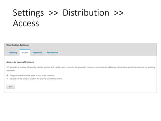 Settings >> Distribution >>
Access
 