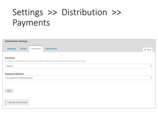 Settings >> Distribution >>
Payments
 