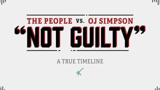 The People vs. OJ. Simpson:A True Timeline
 