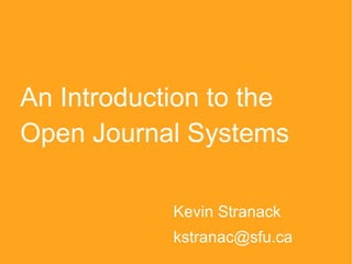 An Introduction to the Open Journal Systems ,[object Object],[object Object]