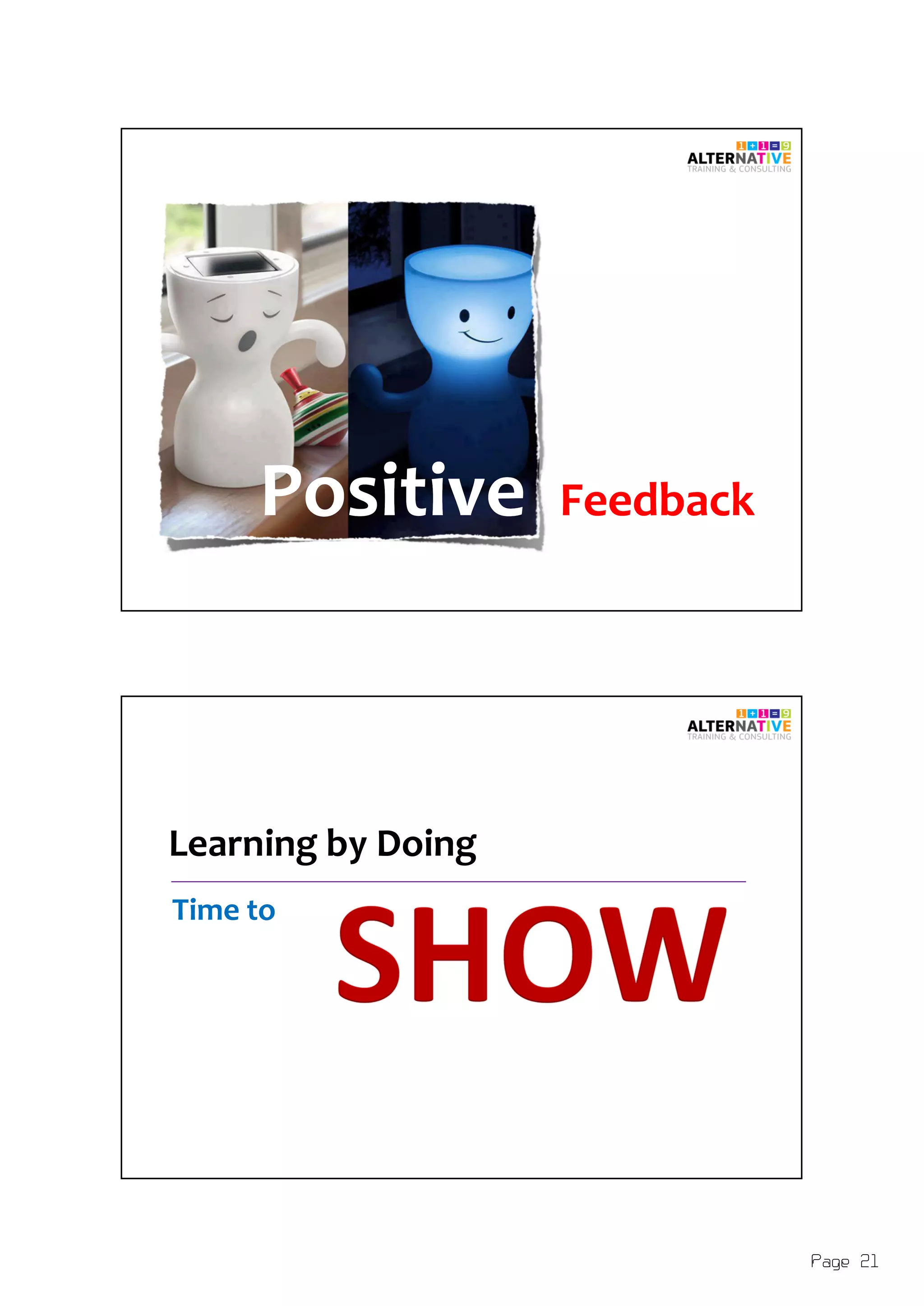 Page 21
Positive FeedbackPositive Feedback
Learning by Doing
Time to
 