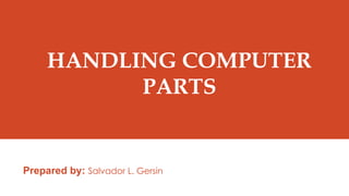 Safety precaution and proper handling of computer components | PPTX