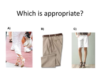 Which is appropriate?
A) B) C)
 