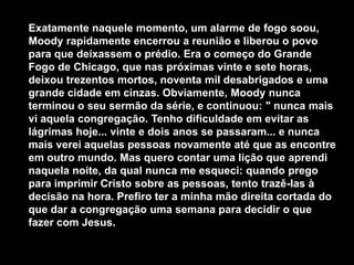 A pergunta ecoa...“O que você fará com Jesus, hoje?”Um exemplo decepcionante de Dwight L. Moody