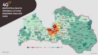 #LMT4G 
25-50% 10-25% 5-10% 0-5% 0- -5% 5- -10% 10- -15% 
IEDZĪVOTĀJU SKAITA 
IZMAIŅAS LATVIJAS 
REĢIONOS: 2006-2011 
GADS 
VARAM, 2011 
 