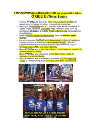 O MOVIMENTO Escola Biblica Diferente traz um comentário sobre... O QUE É a Times Square<br />,[object Object]