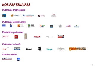 NOS PARTENAIRES
Partenaires organisateurs




Partenaires institutionnels



Prestataires partenaires




Partenaires culturels



Soutiens médias



                              34
 