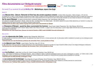 Films documentaires sur l'Antiquité romaine
                                                        En partenariat avec la médiathèque d'Arles                                                           Gratuit - Places limitées

Du mardi 21 au vendredi 24 août à 10h30 et 15h - Médiathèque, espace Van-Gogh
Mardi 21
10h30 Marche Arles            - Glanum. Remonter le fil de l'eau des anciens aqueducs romains - Christian Chêné, Association « Objets et Images », 2012 (22 min).
Au printemps 2012, la Légion VI Ferrata, association de passionnés de la légion romaine, a imaginé une colonne de légionnaires remontant l’aqueduc sud des Alpilles d'Arles jusqu'à Glanum en passant par la meunerie de
Barbegal. Cette marche, réalisée dans les conditions proches de ce que vivait un soldat romain de la fin du Ier siècle, est une mise au réel de cette romanisation qui a tant marqué nos modes de vie et notre paysage.
Sur la route d'Olympie - Un making of de Amar Arhab, co-production Gédéon Programmes / Arte / ville d'Olympie, 2004 (26 min).
Les coulisses du tournage du documentaire « Olympie - Vaincre pour Zeus » de Philippe Molins, une véritable épopée... Des premiers préparatifs des jeunes athlètes sélectionnés pour s'entraîner à la pratique des
disciplines antiques dans l'esprit de l'époque, à la compétition finale dans le stade d'Olympie.
11h30 Rencontre avec Brice Lopez, membre du groupe ACTA, présent dans le documentaire sur Olympie.

15h Champions           d'Olympie : quand les dieux couronnaient les hommes - Pascal Cuissot, Gedeon Programmes / Arte / Ville d’Olympie, 2004 (52 min).
À travers les trésors archéologiques trouvés à Olympie, Delphes, Némée et dans l'isthme de Corinthe, un voyage au cœur de la Grèce antique, où sport et religion étaient intimement liés et où les performances des ath -
lètes revêtaient un caractère divin.
16h Rencontre avec Jean-Claude Golvin, Directeur de recherche Emérite au CNRS, Institut AUSONIUS Université de Bordeaux III.

Mercredi 22
10h30   Le crépuscules des Celtes - Stéphane Goël, Climage-Arte, 2008 (53 min).
En Suisse romande, au sommet de la colline du Mormont, des pelleteuses ont par hasard mis à jour un immense sanctuaire celte. Ces découvertes modifient complètement la perception que les archéologues peuvent
avoir de l'histoire celtes.
11h30 Rencontre avec Jean-Paul Demoule, professeur des Universités à Paris I, ancien président de l'Inrap.

15h   Le déjeuner sous l'herbe - Laurent Védrine, Tingo Films / Inrap, 2011 (52 min).
En 1983, Daniel Spoerri enfouit sous l'herbe son banquet-performance. En 2010, des archéologues se penchent sur les restes de ce repas et étudient les effets du temps sur les vestiges archéologiques contemporains.
16h Rencontre avec Jean-Paul Demoule, professeur des Universités à Paris I, ancien président de l'Inrap.

Jeudi 23
10h30 Les     fouilleurs - Juliette Sénik, Les Films d’Ici / Schuch Conseils et Productions / Inrap, 2009 (52 min).
L’Inrap - Institut National de Recherche et d’Archéologie Préventive - assure la détection et l’étude du patrimoine archéologique touché par les travaux d’aménagement du territoire. Les Fouilleurs traite du métier
d’archéologue, à travers une approche intime qui permet de pénétrer dans l’aventure professionnelle, les passions et l’itinéraire personnel de quelques figures remarquables de l’archéologie.
11h30 Rencontre avec Marie Rochette, archéologue à l'Inrap.

15h Les     sciences de l'archéologie - Pascal Magontier et Hugues de Rosières, Schuch Productions / Inrap, 2008-2010 (49 min).
Les films de la collection illustrent les disciplines mises en œuvre par l’archéologie d’aujourd’hui. Chaque spécialité est traitée à travers l’interview d’un chercheur saisi dans son univers de travail.
16h Rencontre avec Frédérique Robin, graphiste à l'Inrap, et Isabelle Schwindenhammer, anthropologue à Inrap.

                                                                                                                                                                                                                        7
 