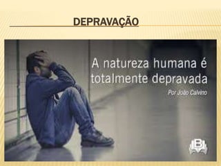 DEPRAVAÇÃO
 